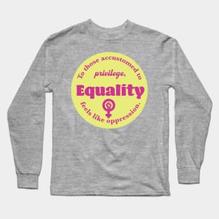 Equality is not oppression Long Sleeve T-Shirt